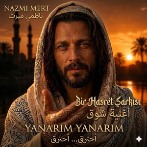Yanarım Yanarım أحترق... أحترق by Nazmi Mert
