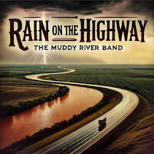 Rain On The Highway by The Muddy River Band