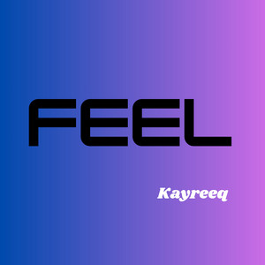 Feel by Kayreeq