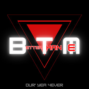 Better Than Me by Dur’ yea 4Ever