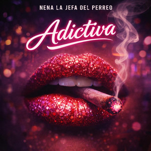 ADICTIVA by nena la jefa del perreo