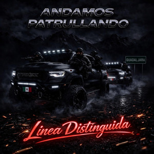 ANDAMOS PATRULLANDO by Linea Distinguida