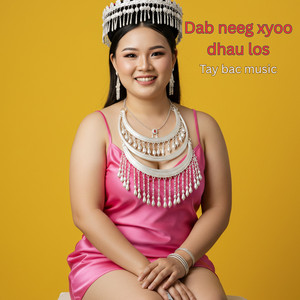 Tay Bac Music - Dab Neeg Xyoo Dhau Los