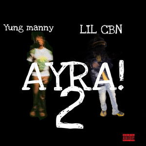 AYRA! 2 - CBNMIX by LIL CBN, YungManny