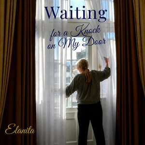 Waiting for a Knock on My Door by Elanita