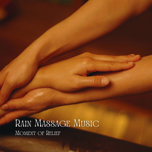 Rain Massage Music: Moment of Relief album