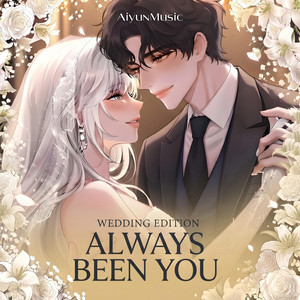 Always Been You (Wedding Edition) by Aiyun