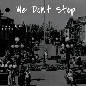 We Don't Stop by Kavion Redd
