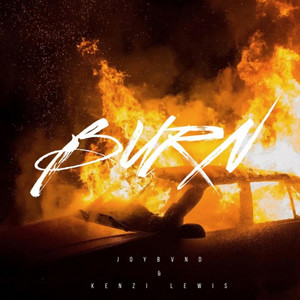 BURN by JOYBVND, Kenzi Lewis