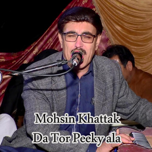 Mohsin Khattak - Da Tor Peeky ala