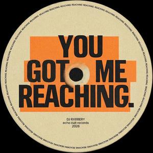 YOU GOT ME REACHING by DJ RXBBERY
