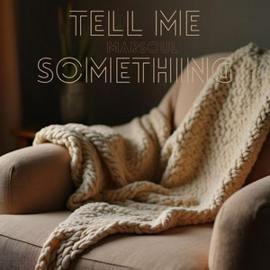 Tell me something by MarSoul