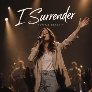 I SURRENDER by Revival Worship