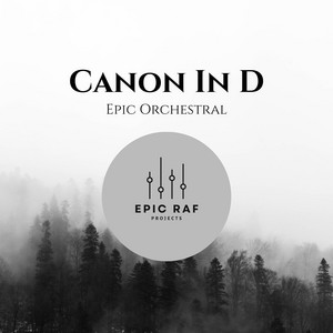 Canon in D Epic Orchestral by Epic Raf Projects