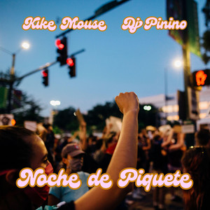 Noche de Piquete by Kike Mouse, Dj Pinino