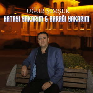 Uğur Şimşek - Hatayı Yakarım & Barağı Yakarım