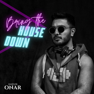 Bring The House Down by Harun Onar