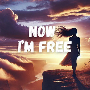 Now I'm Free (New)