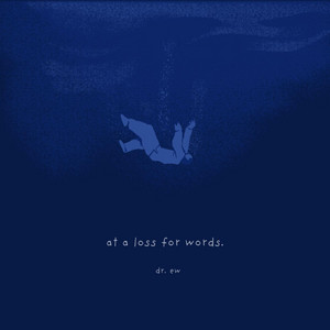 at a loss for words - instrumental by Dr. Ew