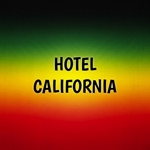 Hotel California (Reggae Version) by RASTAFACTORI
