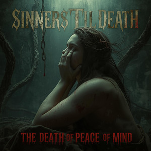THE DEATH OF PEACE OF MIND by Sinners Til Death