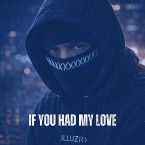 Illuzio - If You Had My Love