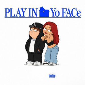 Play In Yo Face by JDSnevermissin