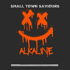 Alkaline by Small Town Saviours