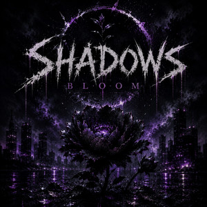 Shadows Bloom by Shadows Bloom
