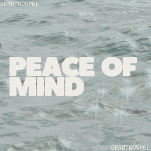 Peace Of Mind by DERBTgospel