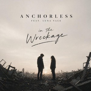 In The Wreckage by Anchorless, Luna Vale