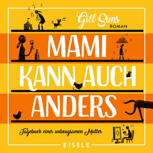 Mami kann auch anders (Tagebuch einer unbeugsamen Mutter)