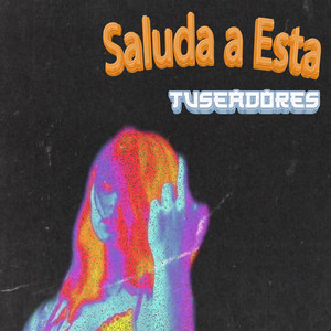 Saluda a Esta by Tuseadores