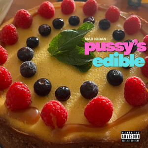 PUSSY'S EDIBLE by MAD KIDAN