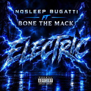 Electric by Nosleep Bugatti, Bone The Mack