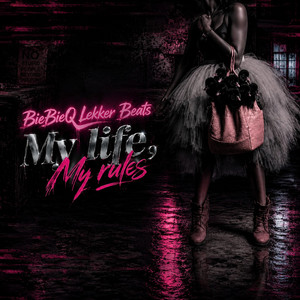 My Life, My Rules by BieBieQ Lekker Beats
