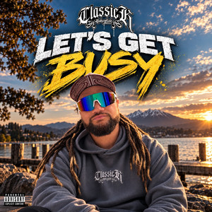 Let’s Get Busy by Classick J