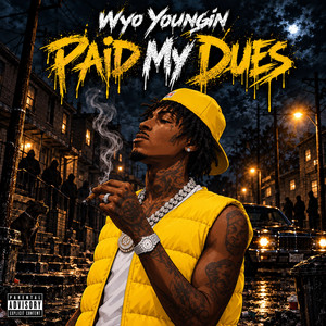 Paid My Dues by Wyo Youngin