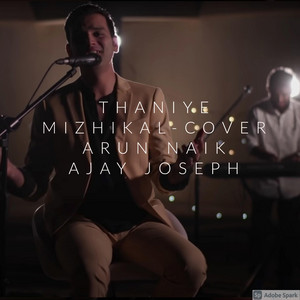 THANIYE MIZHIKAL by Ajay Joseph, Arun Naik