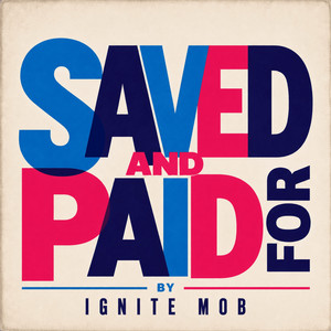 Ignite Mob — Saved And Paid For (2026)