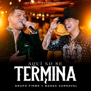 Grupo Firme & Banda Carnaval - Aquí No Se Termina (En Vivo)