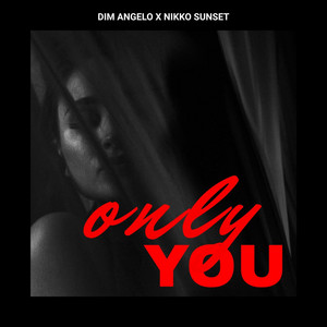 Only You by Dim Angelo, Nikko Sunset