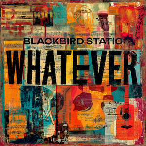 Whatever by Blackbird Static