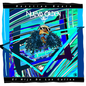 Nuevo Orden by Basstian Beats, El Hijo de las Calles