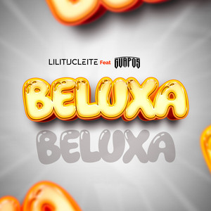 Lilitucleite - Beluxa (feat. Os Guapos)