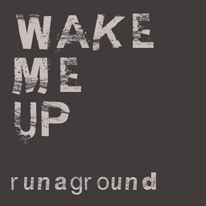 Wake Me Up! by RUNAGROUND