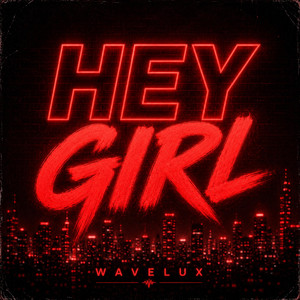 Hey Girl by WaveLux
