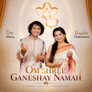 Om Shree Ganeshay Namah by Kaushiki Chakraborty, Ojas Adhiya, Milind Joshi