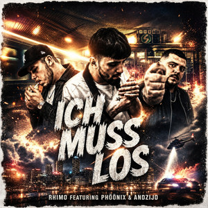 Ich muss los by Rhimo, PhööniX, Andzijo