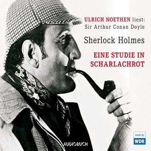 Sherlock Holmes [Eine Studie in Scharlachrot (Ungekürzte Fassung)]